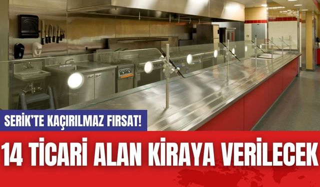 Serik’te Kaçırılmaz Fırsat! 14 Ticari Alan Kiraya Verilecek