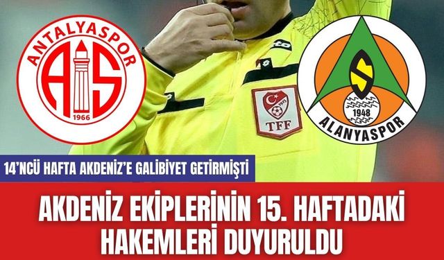 Akdeniz Ekiplerinin 15. Haftadaki Hakemleri Duyuruldu