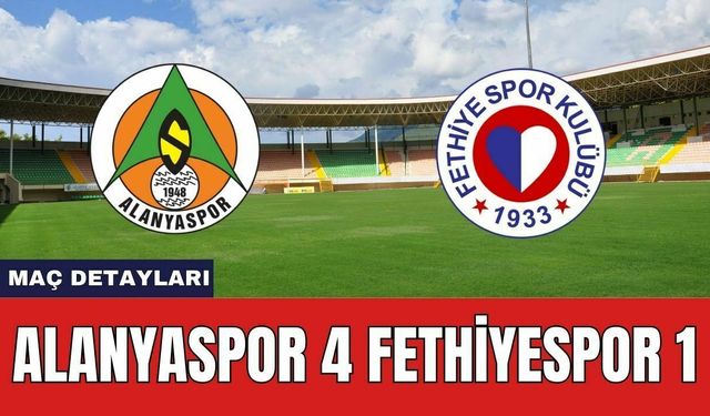 Alanyaspor 4 Fethiyespor 1