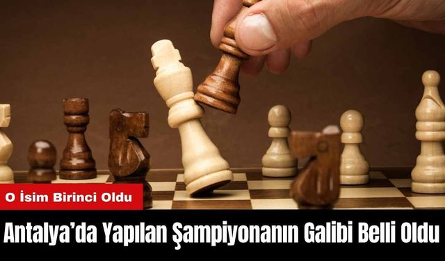 Antalya’da Yapılan Şampiyonanın Galibi Belli Oldu