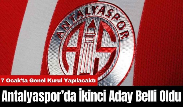 Antalyaspor’da İkinci Aday Belli Oldu