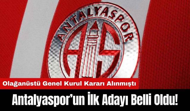 Antalyaspor’un İlk Adayı Belli Oldu!