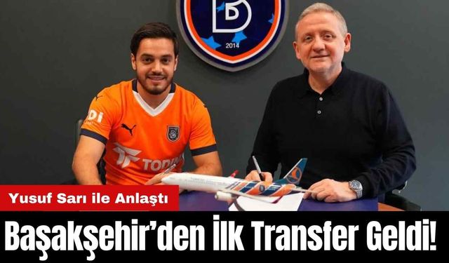 Başakşehir’den İlk Transfer Geldi! Yusuf Sarı ile Anlaştı