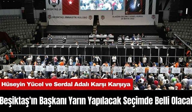 Beşiktaş'ın Başkanı Yarın Yapılacak Seçimde Belli Olacak