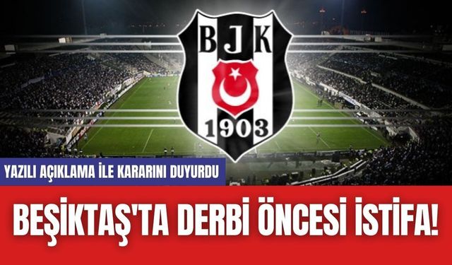 Beşiktaş'ta Derbi Öncesi İstifa!