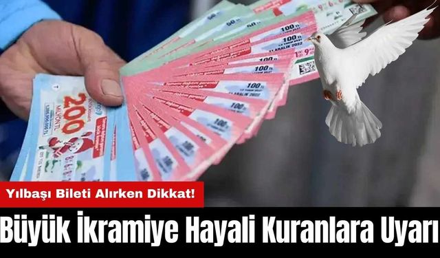 Büyük İkramiye Hayali Kuranlara Uyarı: Yılbaşı Bileti Alırken Dikkat!