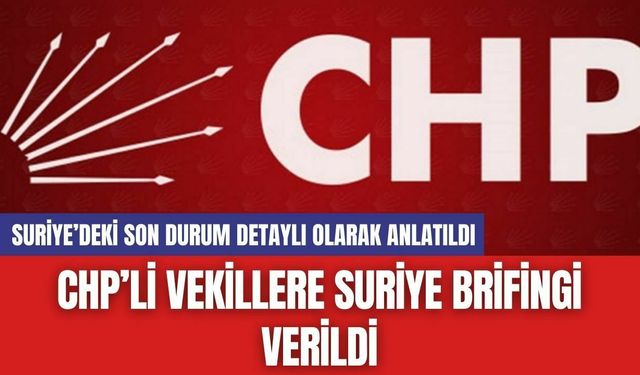 CHP’li Vekillere Suriye Brifingi Verildi