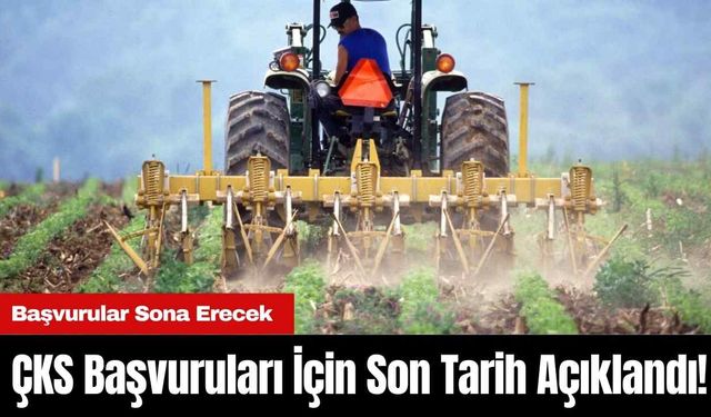 ÇKS Başvuruları İçin Son Tarih Açıklandı! Başvurular Sona Erecek