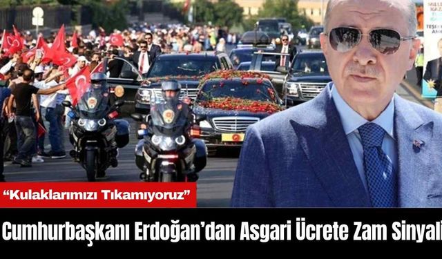 Cumhurbaşkanı Erdoğan’dan Asgari Ücrete Zam Sinyali