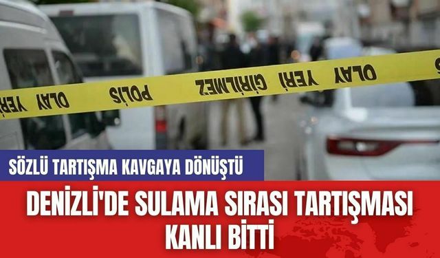 Denizli'de Sulama Sırası Tartışması Kanlı Bitti