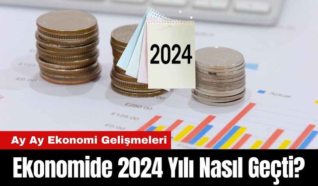 Ekonomide 2024 Yılı Nasıl Geçti?