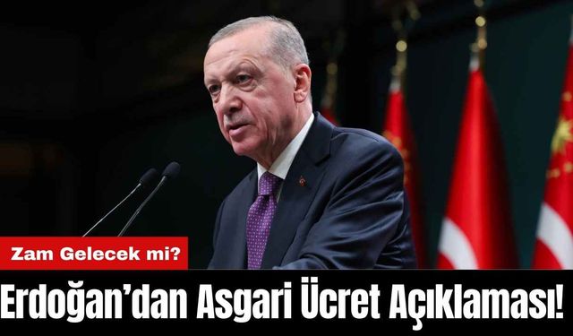 Erdoğan’dan Asgari Ücret Açıklaması! Zam Gelecek mi?