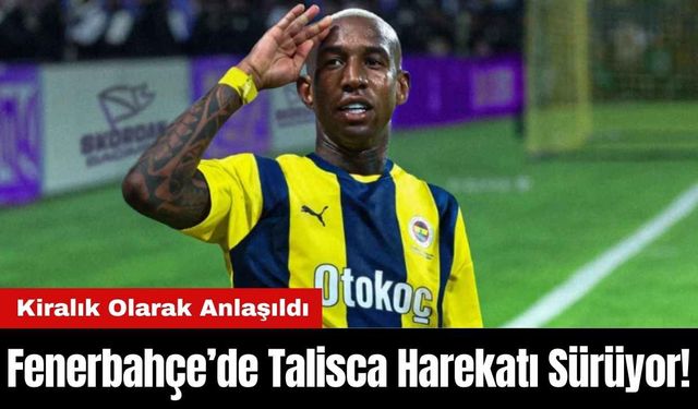 Fenerbahçe’de Talisca Harekatı Sürüyor! Kiralık Olarak Anlaşıldı