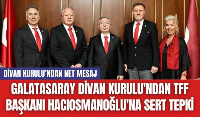 Galatasaray Divan Kurulu'ndan TFF Başkanı Hacıosmanoğlu'na Sert Tepki