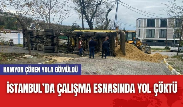 İstanbul’da Çalışma Esnasında Yol Çöktü! Kamyon Çöken Yola Gömüldü