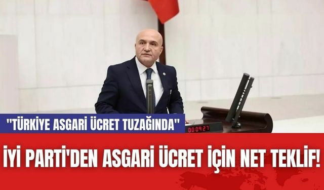 İYİ Parti'den Asgari Ücret İçin Net Teklif!