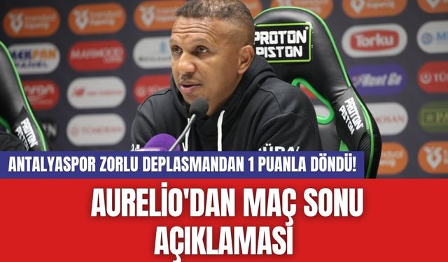 Antalyaspor Zorlu Deplasmandan 1 Puanla Döndü! Aurelio'dan Maç Sonu Açıklaması