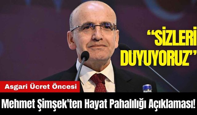 Asgari Ücret Öncesi Mehmet Şimşek'ten Hayat Pahalılığı Açıklaması!