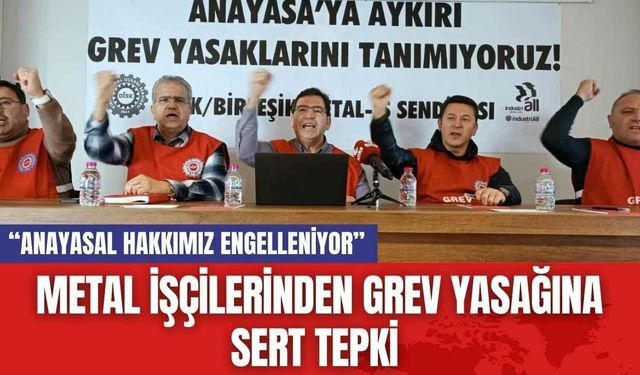 Metal İşçilerinden Grev Yasağına Sert Tepki