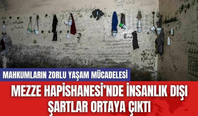 Mezze Hapishanesi’nde İnsanlık Dışı Şartlar Ortaya Çıktı