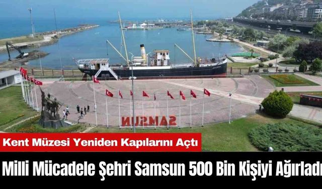 Milli Mücadele Şehri Samsun 500 Bin Kişiyi Ağırladı