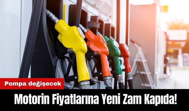 Motorin fiyatlarına yeni zam kapıda! Pompa değişecek