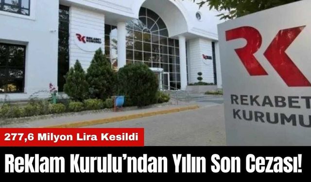 Reklam Kurulu’ndan Yılın Son Cezası! 277,6 Milyon Lira Kesildi