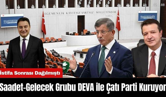 Saadet-Gelecek Grubu DEVA ile Çatı Parti Kuruyor