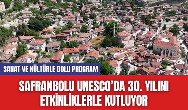 Safranbolu UNESCO’da 30. Yılını Etkinliklerle Kutluyor