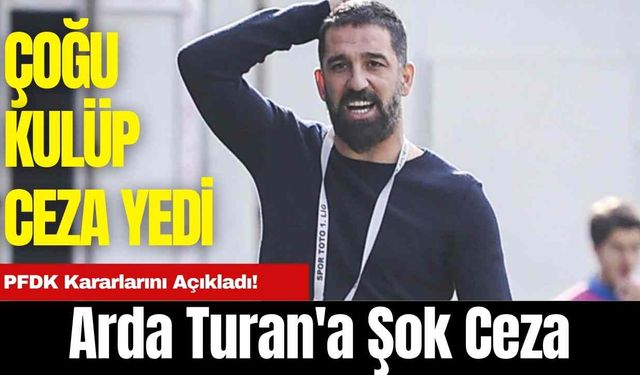 PFDK Kararlarını Açıkladı! Arda Turan'a Şok Ceza