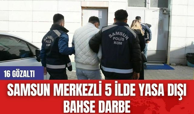 Samsun Merkezli 5 İlde Yasa Dışı B*hse Darbe