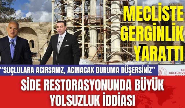 Side Restorasyonunda Büyük Yolsuzluk İddiası