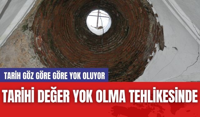 Tarihi Değer Yok Olma Tehlikesinde