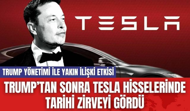 Trump’tan Sonra Tesla Hisselerinde Tarihi Zirveyi Gördü