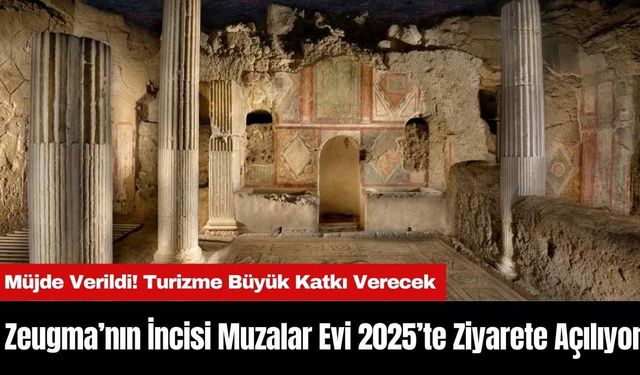 Zeugma’nın İncisi Muzalar Evi 2025’te Ziyarete Açılıyor