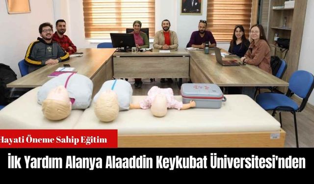 İlk Yardım Alanya Alaaddin Keykubat Üniversitesi'nden