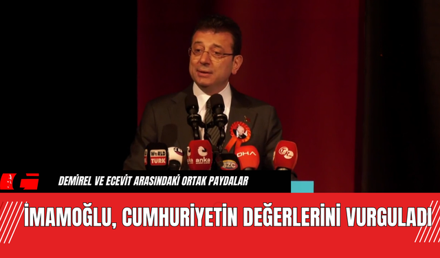 İmamoğlu, Cumhuriyetin Değerlerini Vurguladı