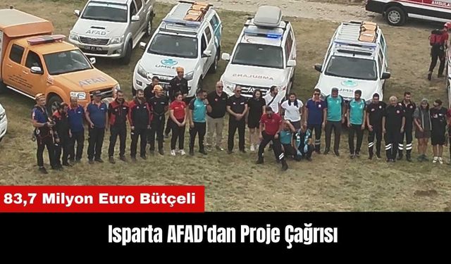 Isparta AFAD'dan 83,7 Milyon Euro Bütçeli Projeye Çağrı