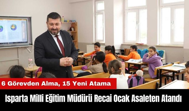 Isparta Milli Eğitim Müdürü Recai Ocak Asaleten Atandı