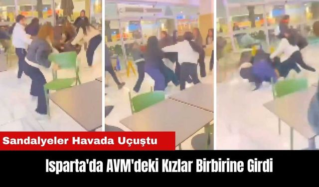 Isparta'da AVM'deki Kızlar Birbirine Girdi! Sandalyeler Havada Uçuştu