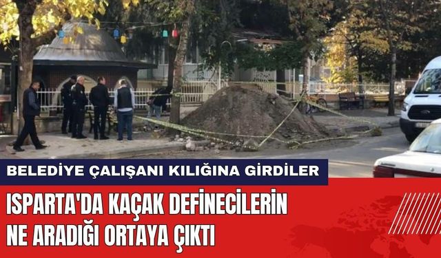 Isparta'da Kaçak Definecilerin Ne Aradığı Ortaya Çıktı