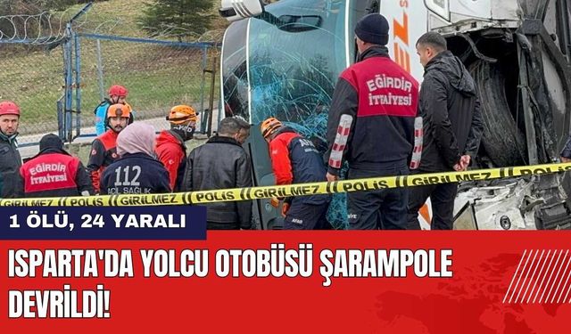 Isparta'da Yolcu Otobüsü Şarampole Devrildi: 1 Ölü 24 Yaralı