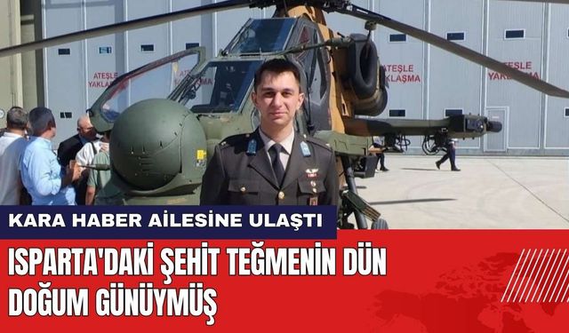 Isparta'daki Şehit Teğmenin Dün Doğum Günüymüş