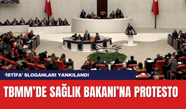 TBMM’de Sağlık Bakanı’na Protesto: ‘İstifa’ Sloganları Yankılandı