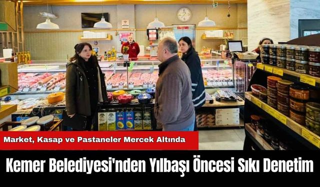 Kemer Belediyesi'nden Yılbaşı Öncesi Sıkı Denetim