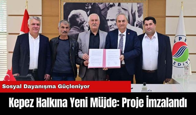 Kepez Halkına Yeni Müjde: Proje İmzalandı