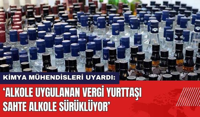 Kimya Mühendisleri Uyardı: Alkole Uygulanan Vergi Yurttaşı Sahte Alkole Sürüklüyor