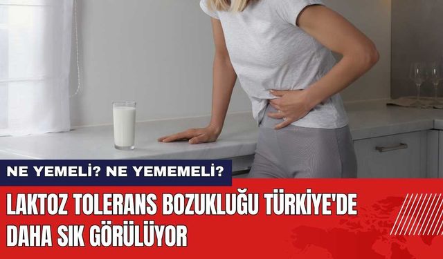 Laktoz Tolerans Bozukluğu Türkiye'de Daha Sık Görülüyor