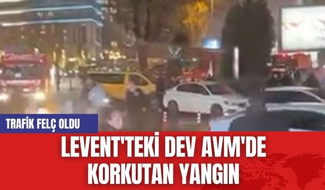 Levent'teki Dev AVM'de Korkutan Yangın...itfaiye ekipleri seferber oldu