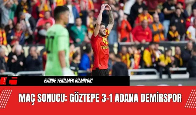 Maç Sonucu: Göztepe 3-1 Adana Demirspor